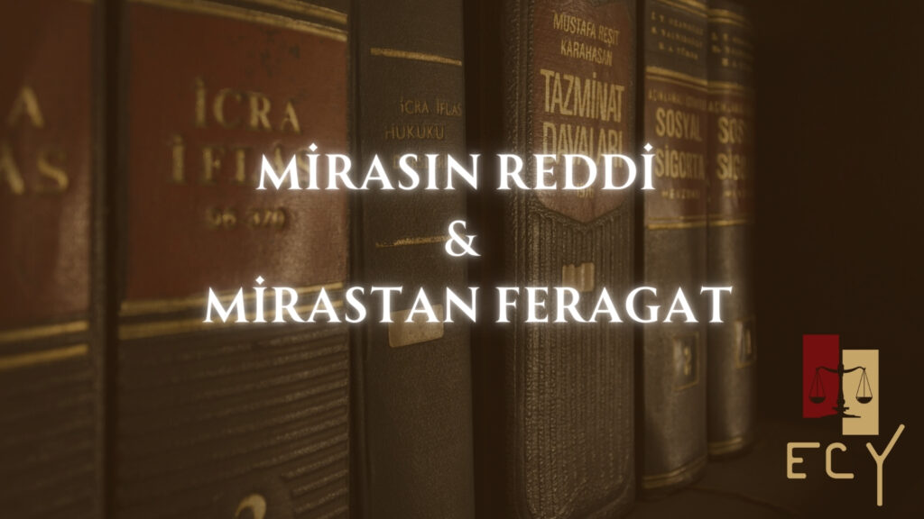 Mirastan ret ve mirastan feragat