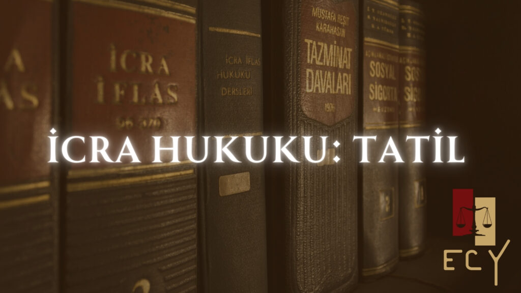 İcra Hukuku Tatil Halleri