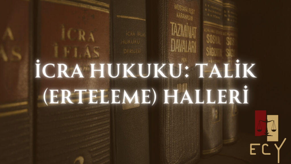 İcra hukuku talik halleri, erteleme halleri nedir, icra takibinin taliki