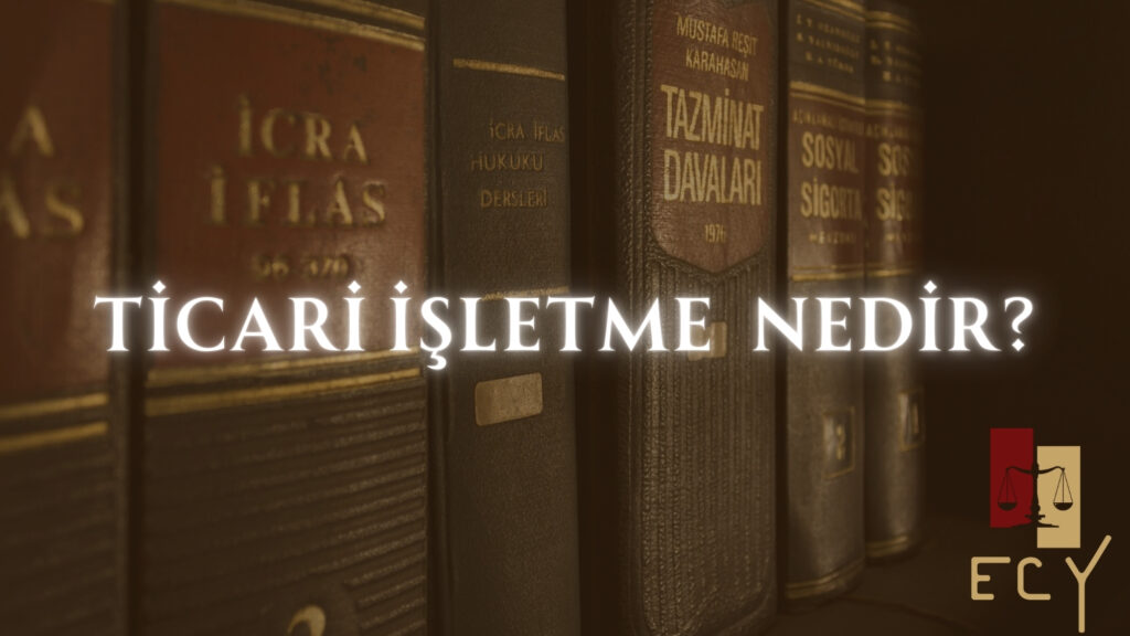 Ticari işletme nedir? ticari işletmenin tanımı nedir? ticari işletmenin unsurları nelerdir?
