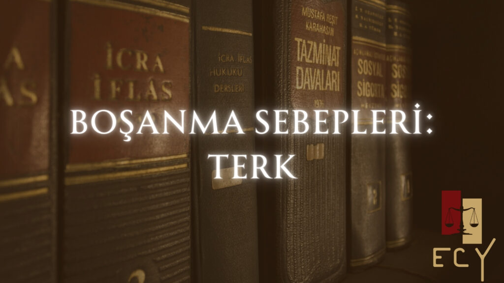 Boşanma sebeplerinden terk nedir? terk nedeniyle boşanmanın şartları nedir?