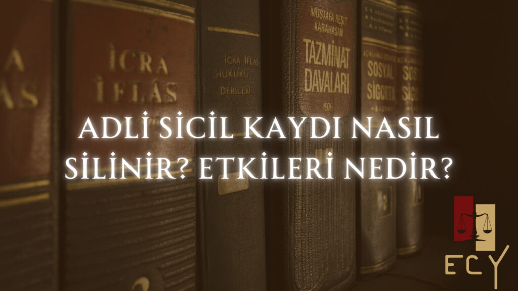 Adli sicil kaydı (sabıka kaydı) nasıl silinir? Etkileri nedir?