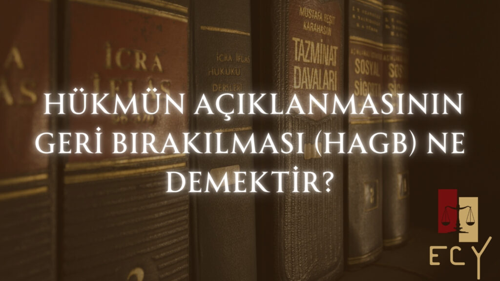 Hükmün açıklanmasının geri bırakılması ne demektir? HAGB nedir?