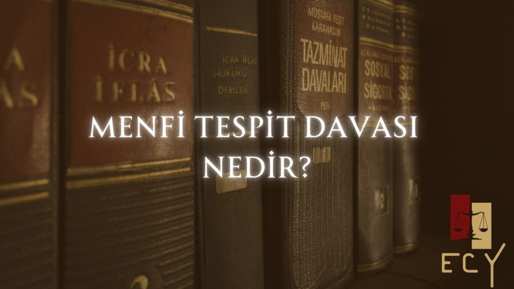 Menfi tespit davası nedir?