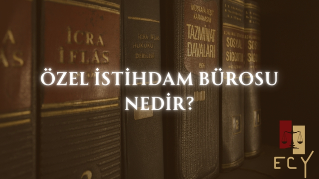 özel istihdam bürosu nedir işkur çalışma izni ajans danışmanlık açma izni nasıl alınır ataşehir hukuk bürosu