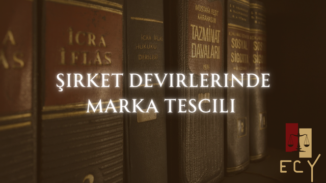 şirket devirlerinde marka hakları nasıl alınır kendiliğinden geçer mi marka tescili kimin adına yapılır şirketin logo hakkı kime geçer