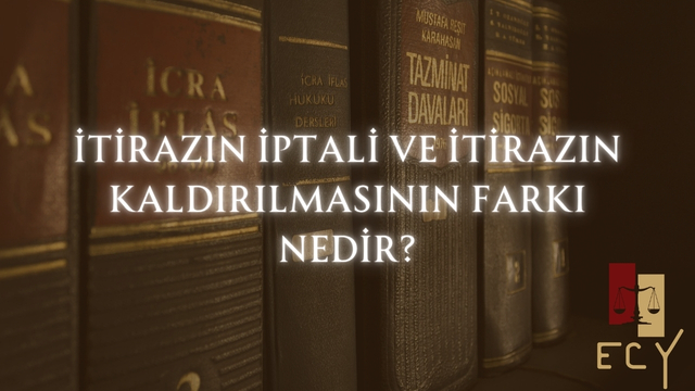 itirazın iptali nedir itirazın kaldırılması nedir hangisine başvurmam gerek icraya itiraz nasıl kaldırılır