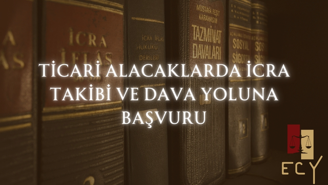 ticari alacaklarda icra takibi dava neye başvurmalıyım ilamsız icra takibi alacak davası itirazın iptali