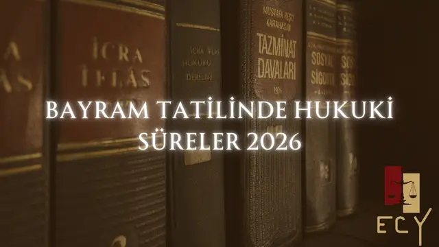 bayram tatilinde hukuki süreler işler mi 2026 güncel bayramda süreler durur mu bayramda mahkemeler açık mı bayramda icralar açık mı