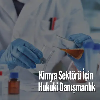 kimyacı avukatı kimya hukuk mevzuat danışmanlığı reach mevuzatı kkdik nedir avukat istanbul ataşehir kimya avukatı ticaret avukatı kimya hukuku danışmanlığı